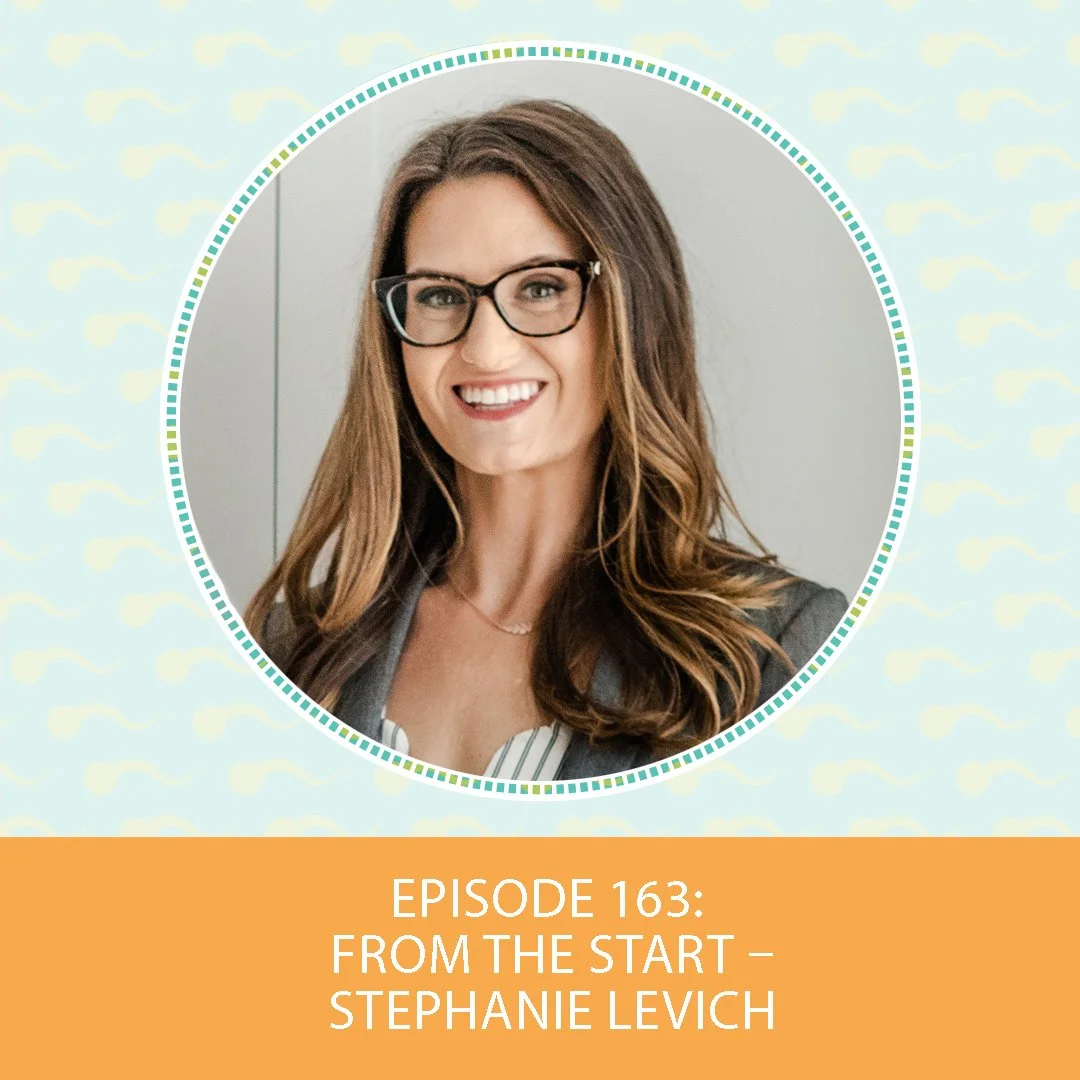 Episode 163: From the Start – Stephanie Levich