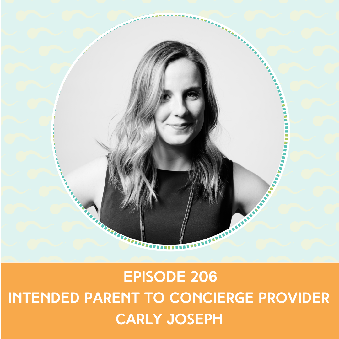 Episode 206: Intended Parent to Concierge Provider  – Carly Joseph