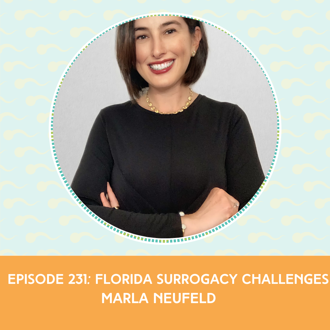  Episode 231: Marla Neufeld – Florida Surrogacy Challenges 