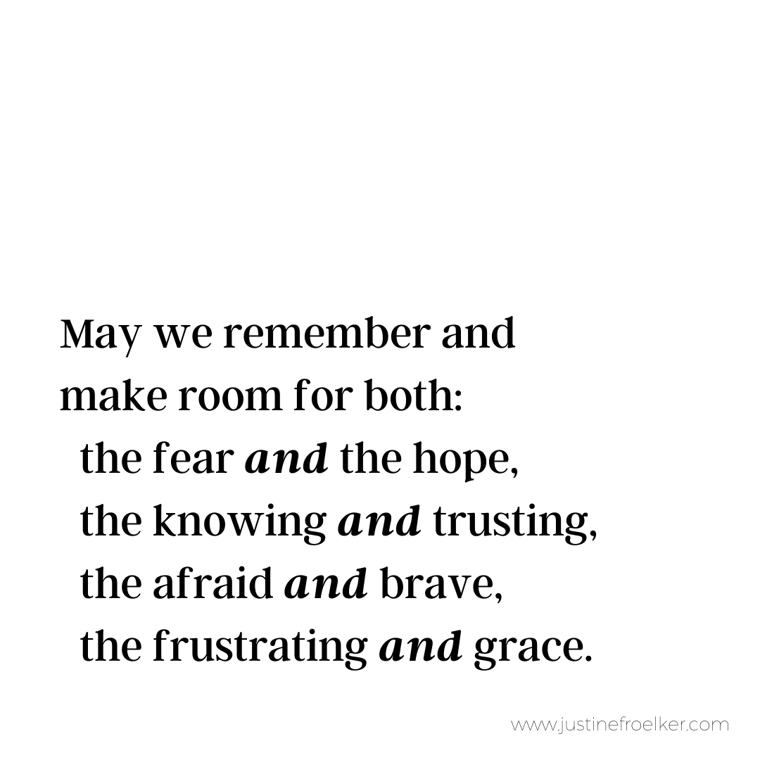 May we remember and make room for both_ the fear and the hope, the knowing and trusting, the afraid and brave, the frustrating and grace..png