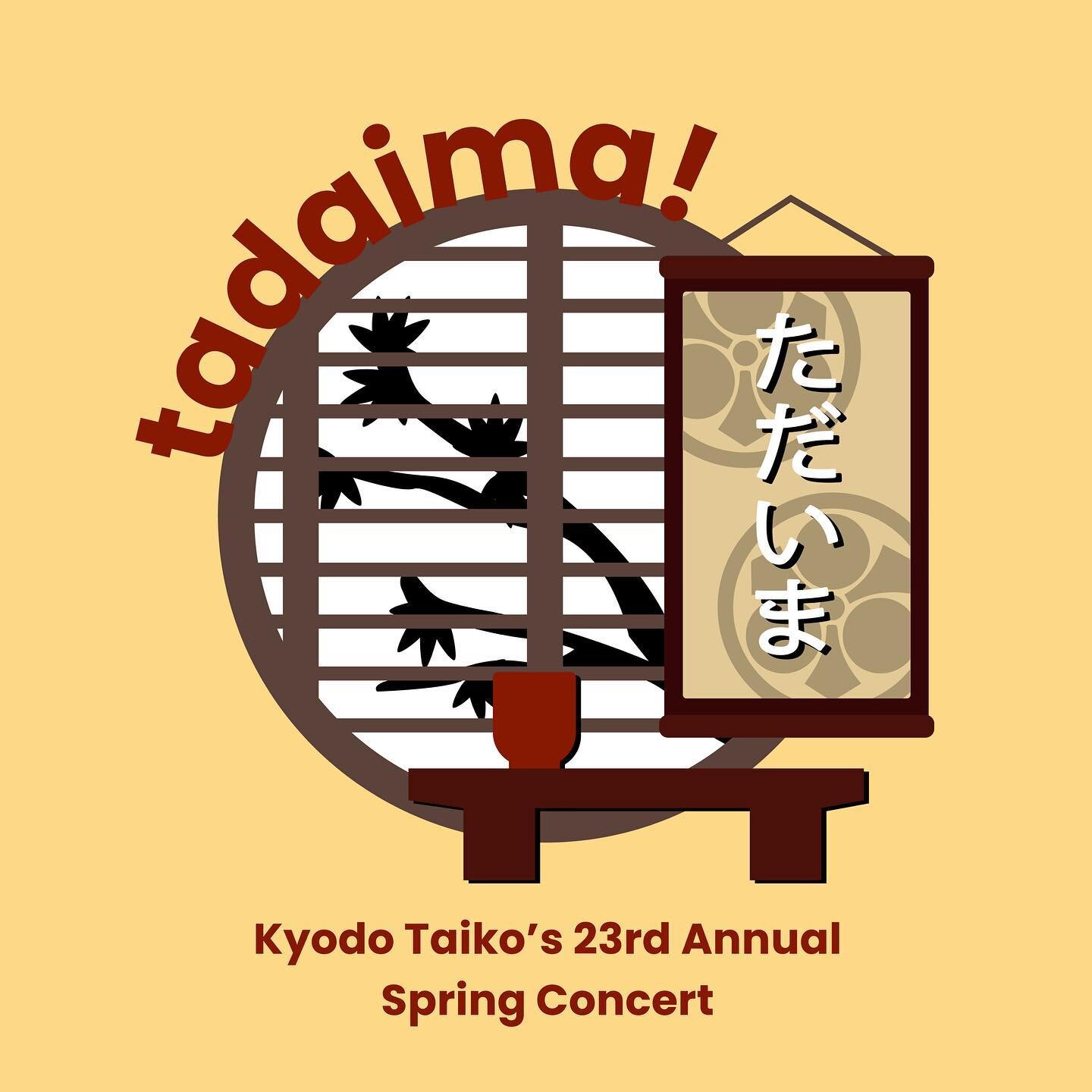 Kyodo is excited to present our 23rd Annual Spring Concert, Tadaima! (ただいま!)! 🎋

This year's concert is titled Tadaima! (ただいま!) which means &ldquo;Welcome home!&rdquo; in Japanese, marking our long awaited return to the stage after two years of virt