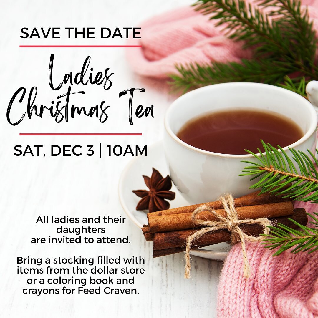 Ladies Christmas Tea - December 3rd, 10am @ TCNB. ☕️ 

Ladies are invited to bring their daughters and either bring a stocking filled with items from the dollar store or a coloring book and crayons for Feed Craven.

If you didn&rsquo;t receive the re