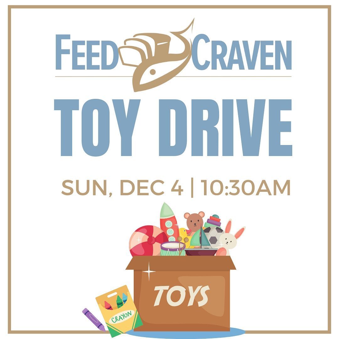 Don&rsquo;t miss your opportunity to participate in our Feed Craven Toy Drive!! Bring your toys on Sunday, December 4th to contribute to the toy distribution for our friends at Feed Craven. From Matchbox cars to baby dolls, your contribution matters.