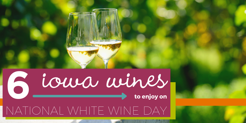 6 Iowa Wines to Enjoy on National White Wine Day — Iowa Wine