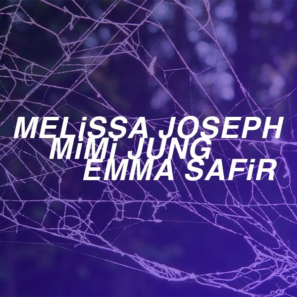 ILLUSIONS AND OTHER PROTECTIVE SPELLS: MELISSA JOSEPH | MIMI JUNG | EMMA SAFIR | September 7 - October 16, 2021