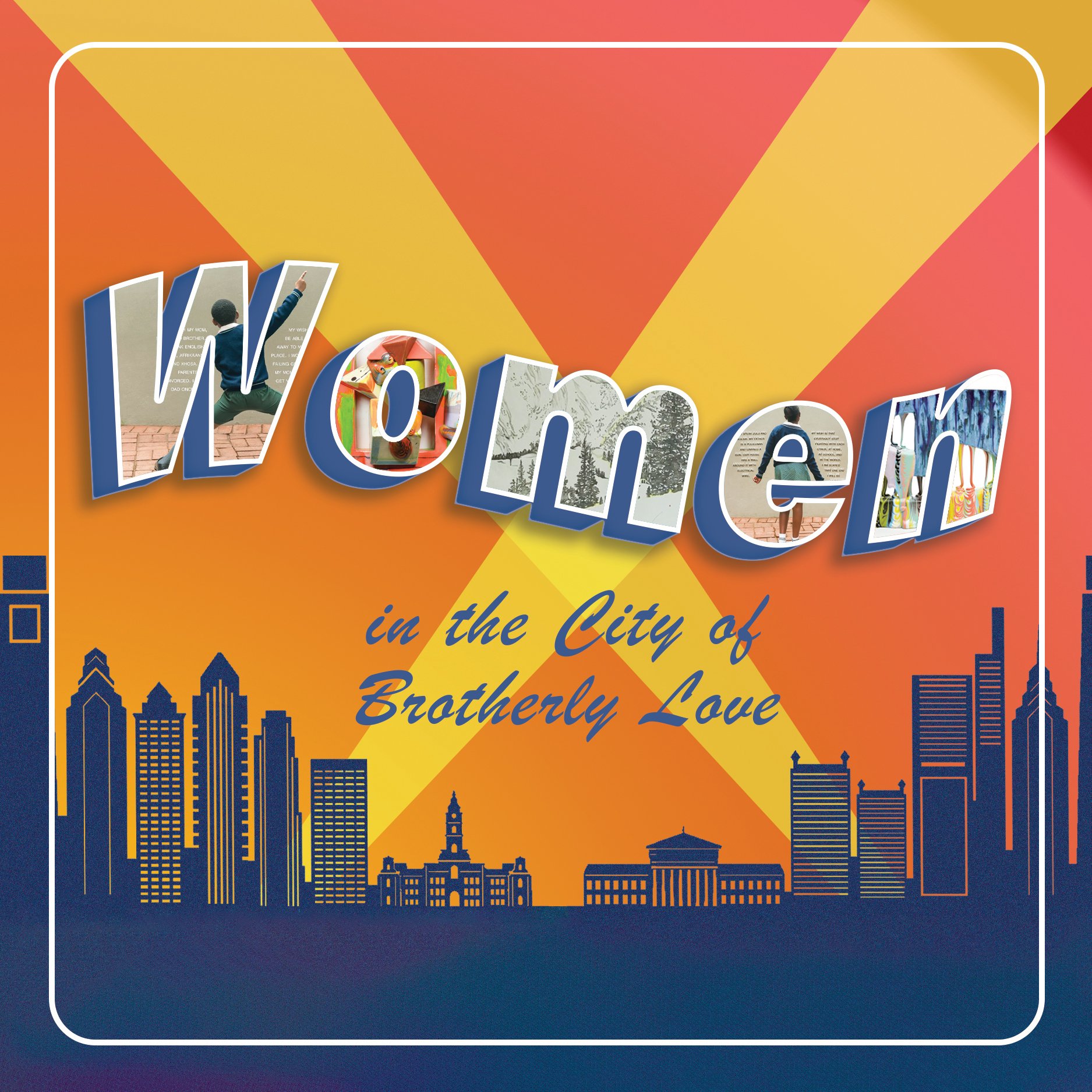 WOMEN IN THE CITY OF BROTHERLY LOVE | March 5 - April 6, 2024