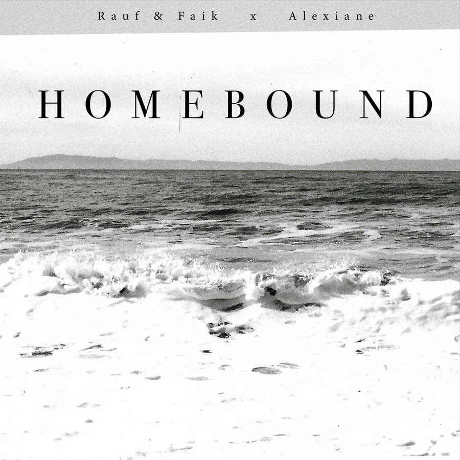 HOMEBOUND by Rauf & Faik and Alexiane is OUT NOW. Passionate song, love, find your home in someone dear.