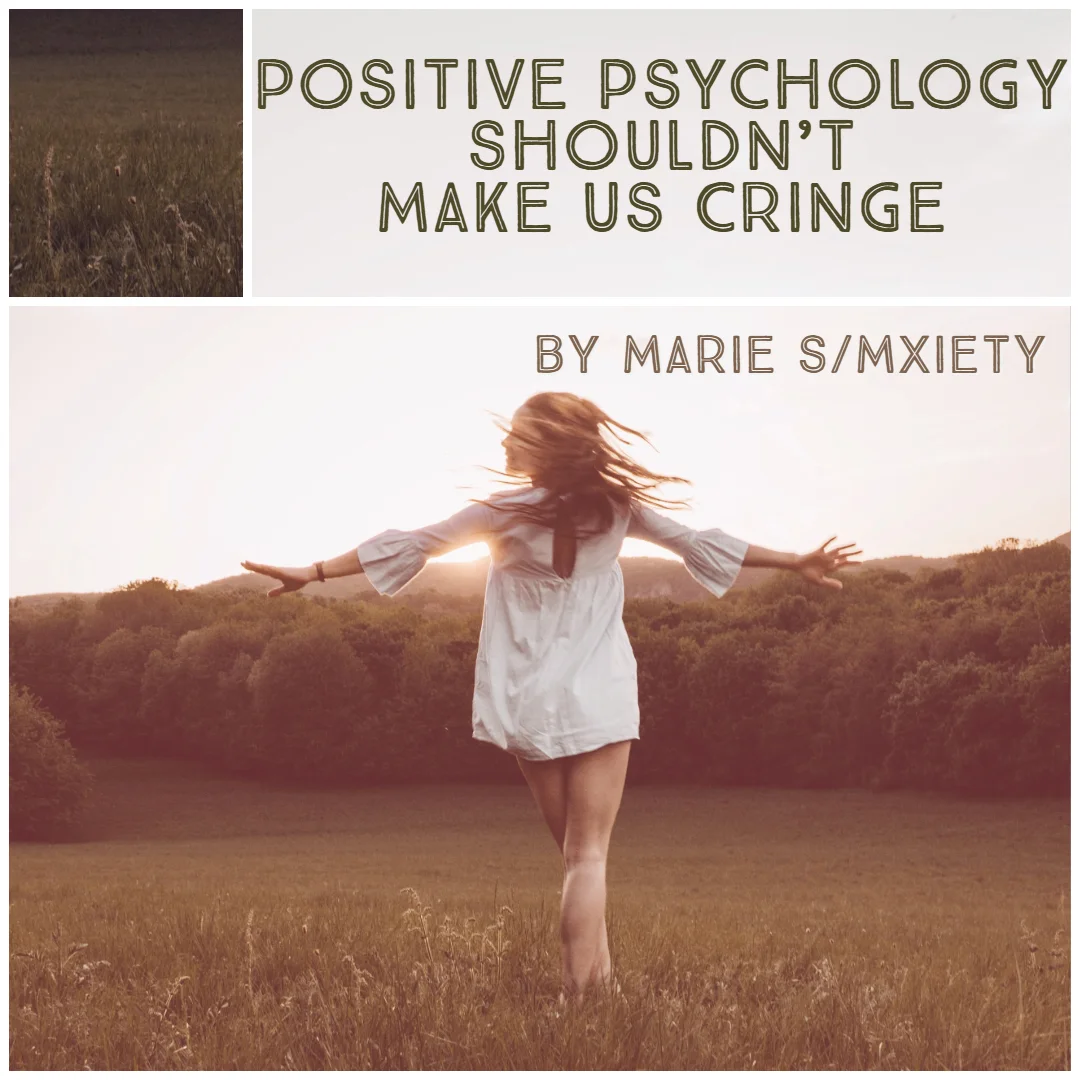 Positive Psychology Makes Me Cringe Too