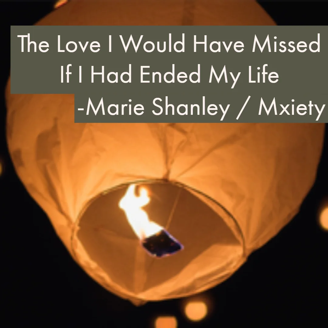 The Love I Would Have Missed If I Had Ended My Life