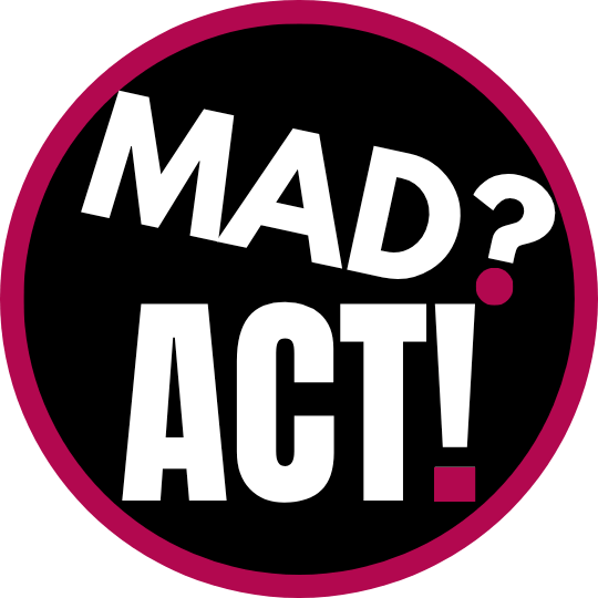 Round black button with a purple border, containing the text 'MAD? ACT!' in bold white letters with a pink question mark.