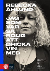 9789127160118_200x_jag-som-var-sa-rolig-att-dricka-vin-med-rapport-fran-ett-ar-som-nykter-alkoholist.png