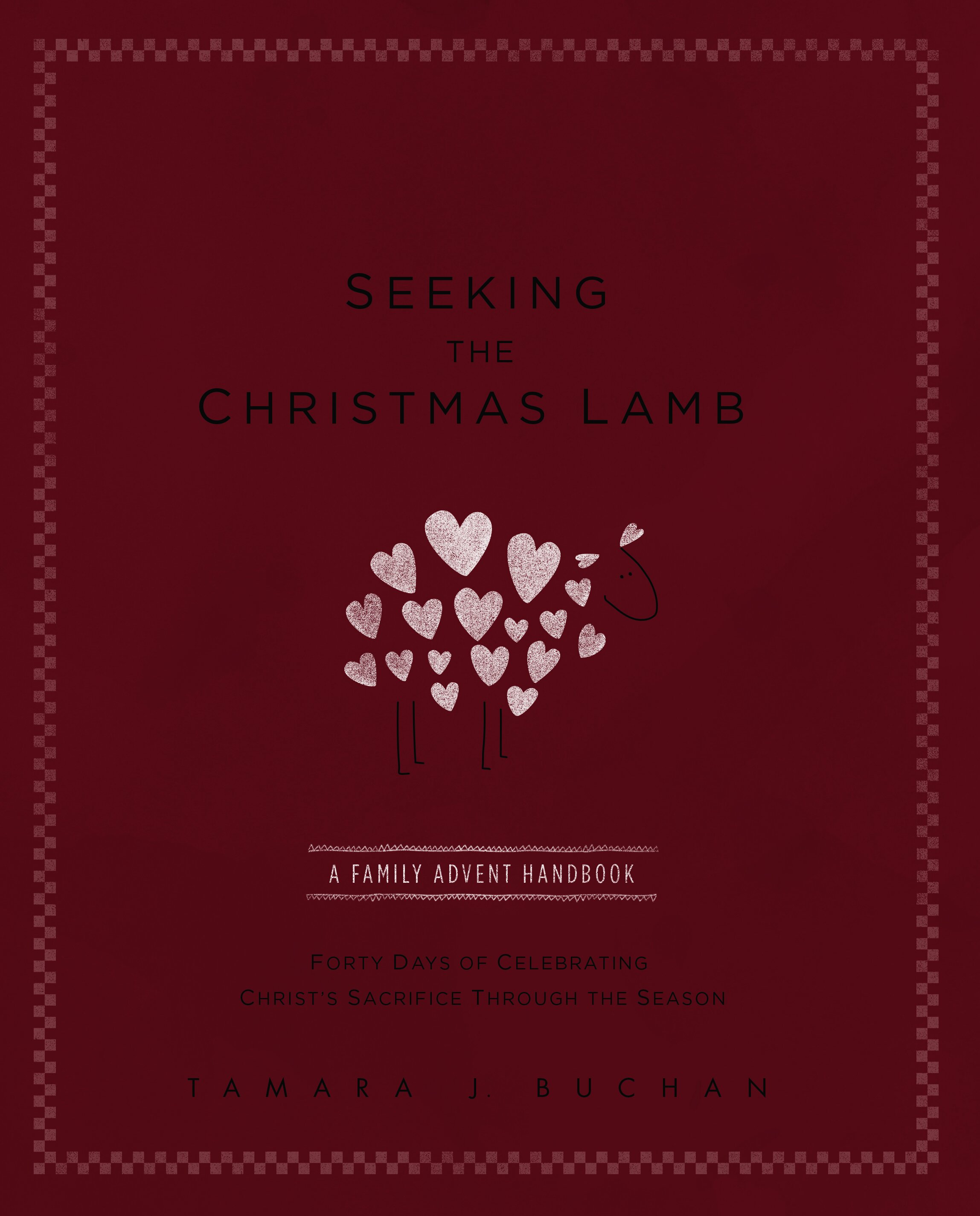 Seeking the Christmas Lamb: A Family Advent Handbook - Hardcover Heritage Edition