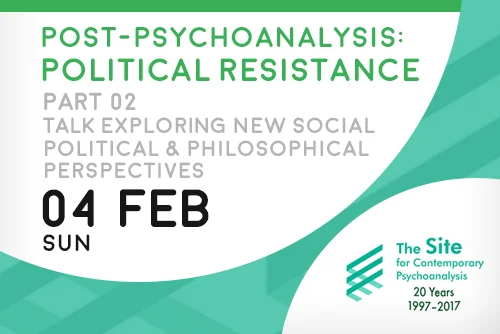 Post-Psychoanalysis Part 2: Political Resistance