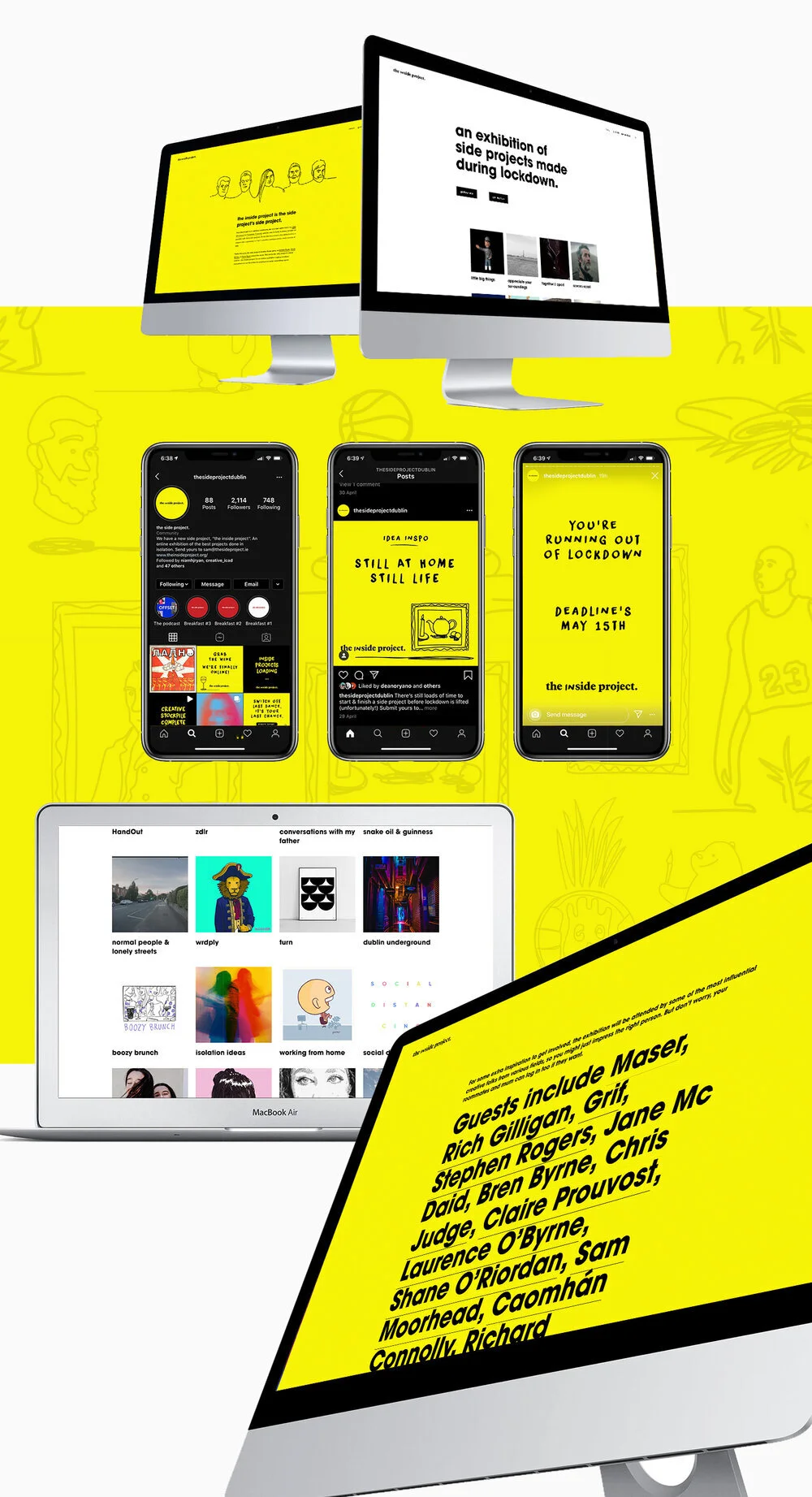  During lockdown we asked people to wash their hands of procrastination and join the the inside project. After all, we finally had the time we needed to work on our creative side projects projects. Right?    The sideproject made it their mission duri