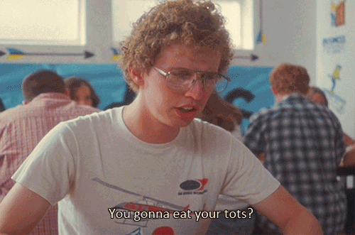 you gonna eat your tots.gif