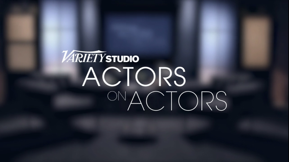 Variety Studio - Actors On Actors