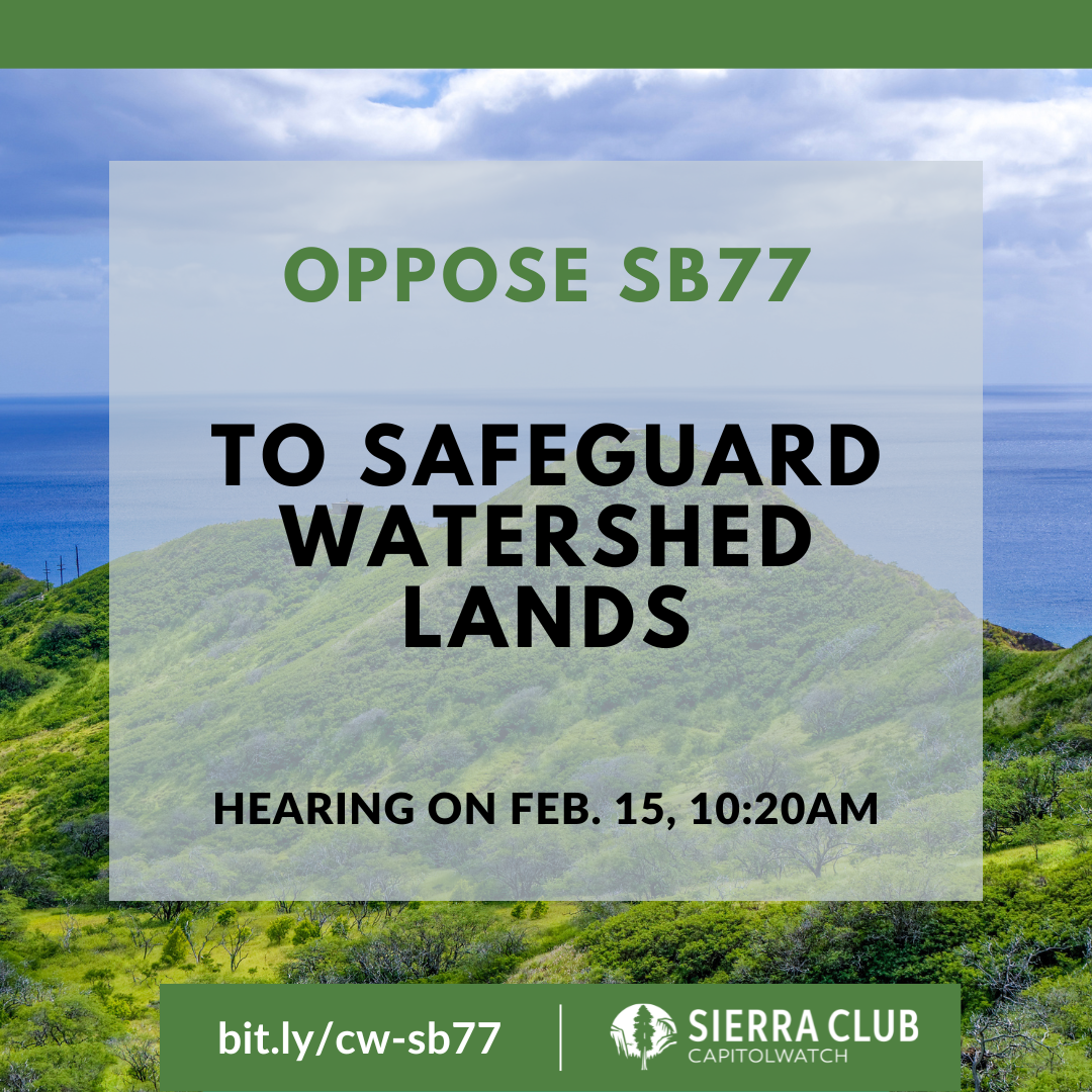 OPPOSE SB77 to safeguard one hundred thousand acres of watershed lands