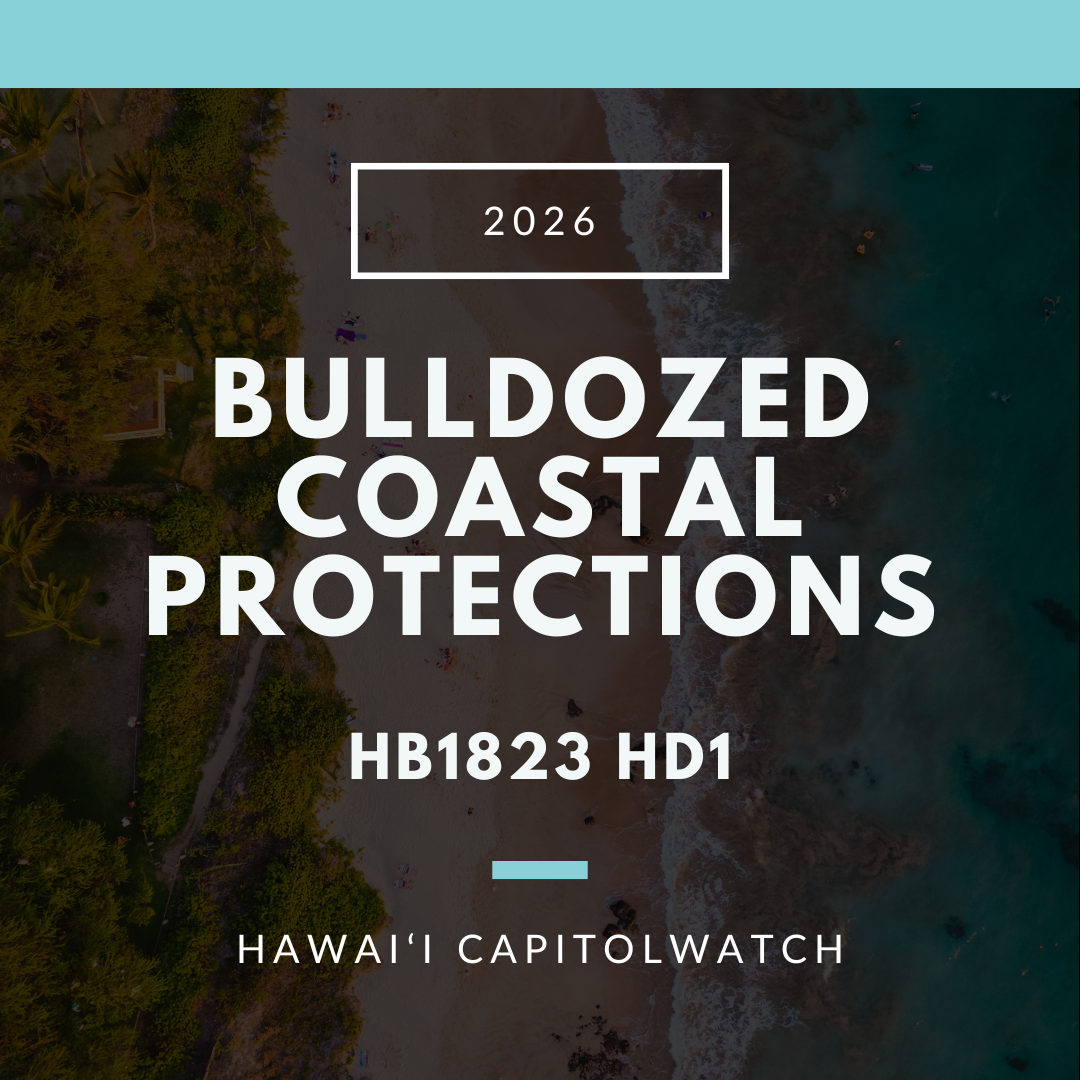 OPPOSE HB1823 HD1: Bulldozed Coastal Protections