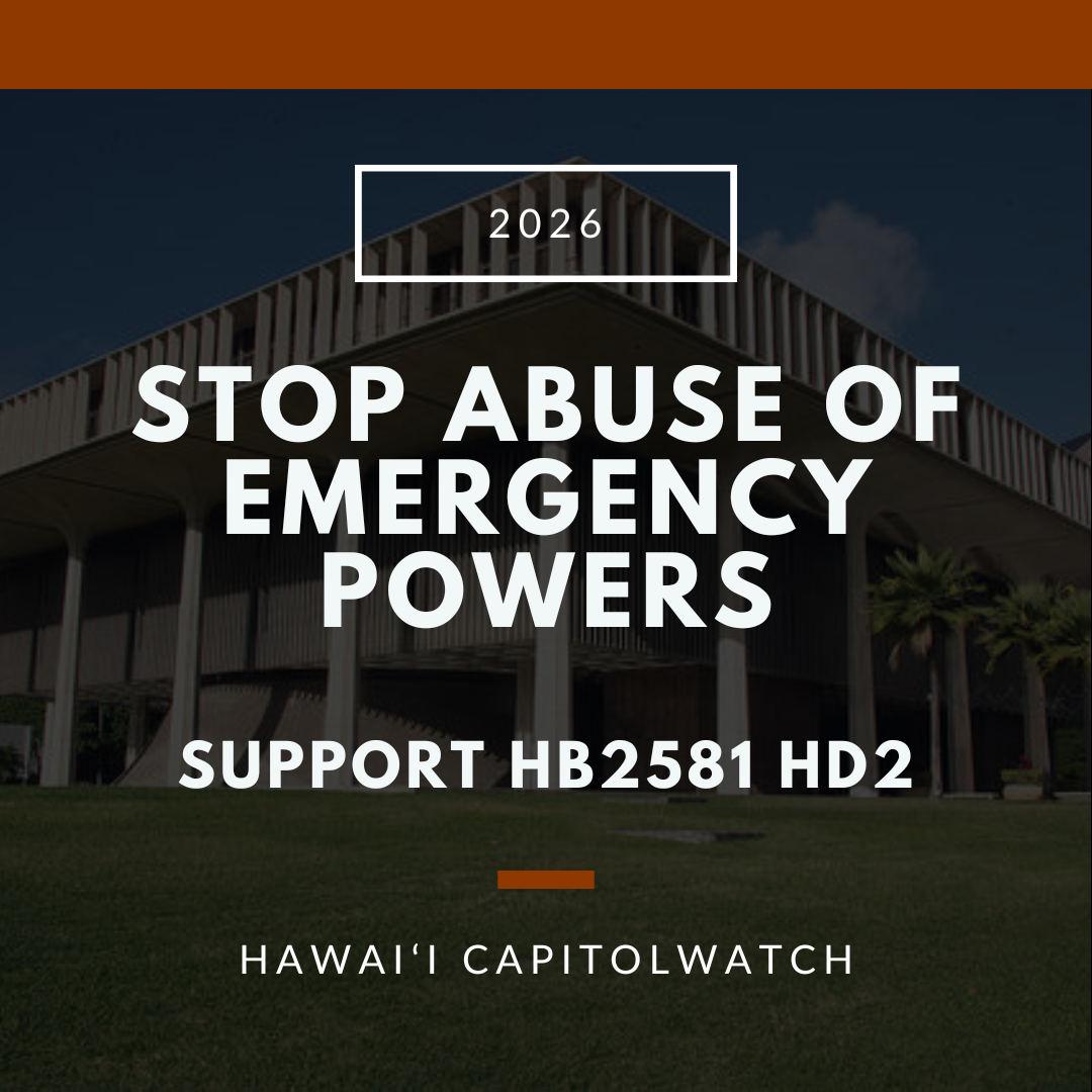 SUPPORT HB2581 HD2: Stop Abuse of Emergency Powers