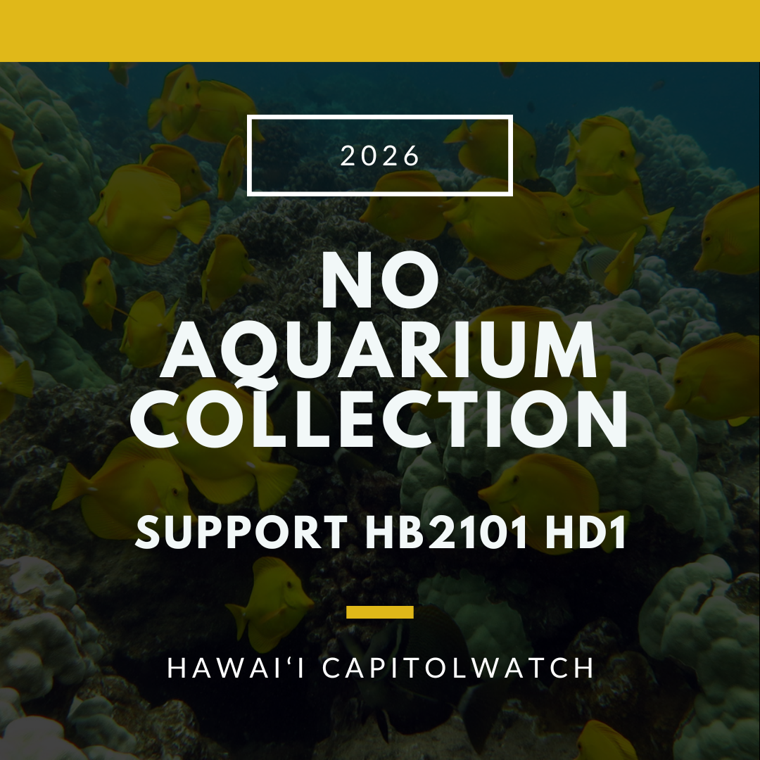 SUPPORT HB2101 HD1: Stop Commercial Aquarium Collection