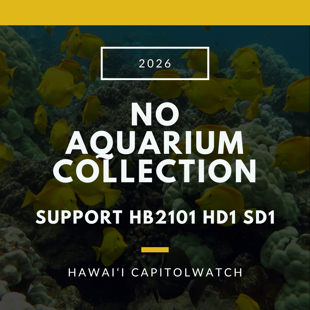SUPPORT HB2101 HD1 SD1: Stop Commercial Aquarium Collection