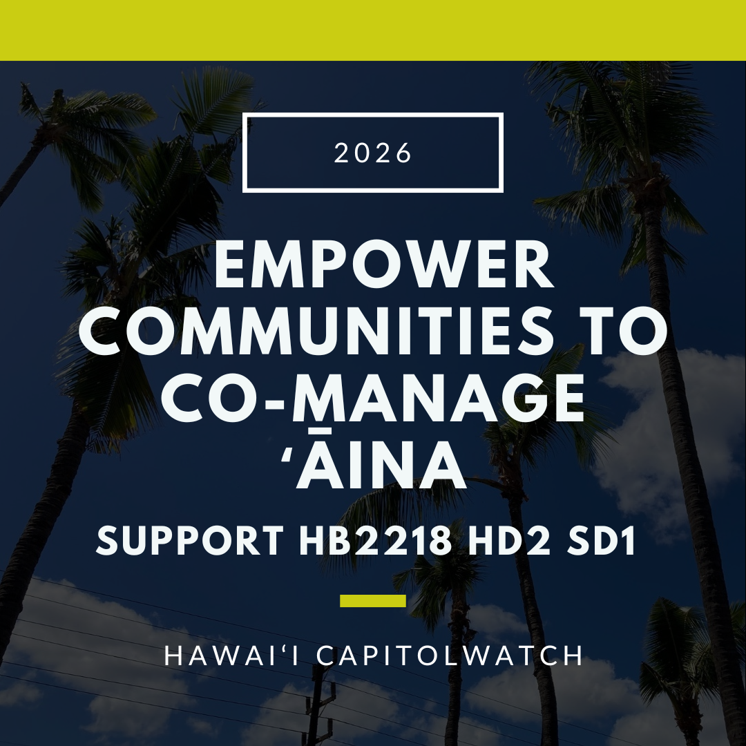 SUPPORT HB2218 HD2 SD1: Empower Communities to Co-Manage ʻĀina