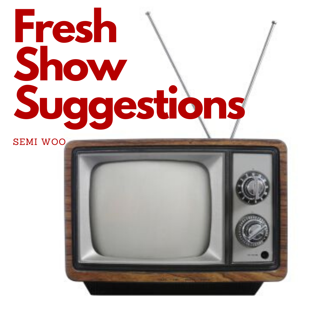Fresh Show Suggestions