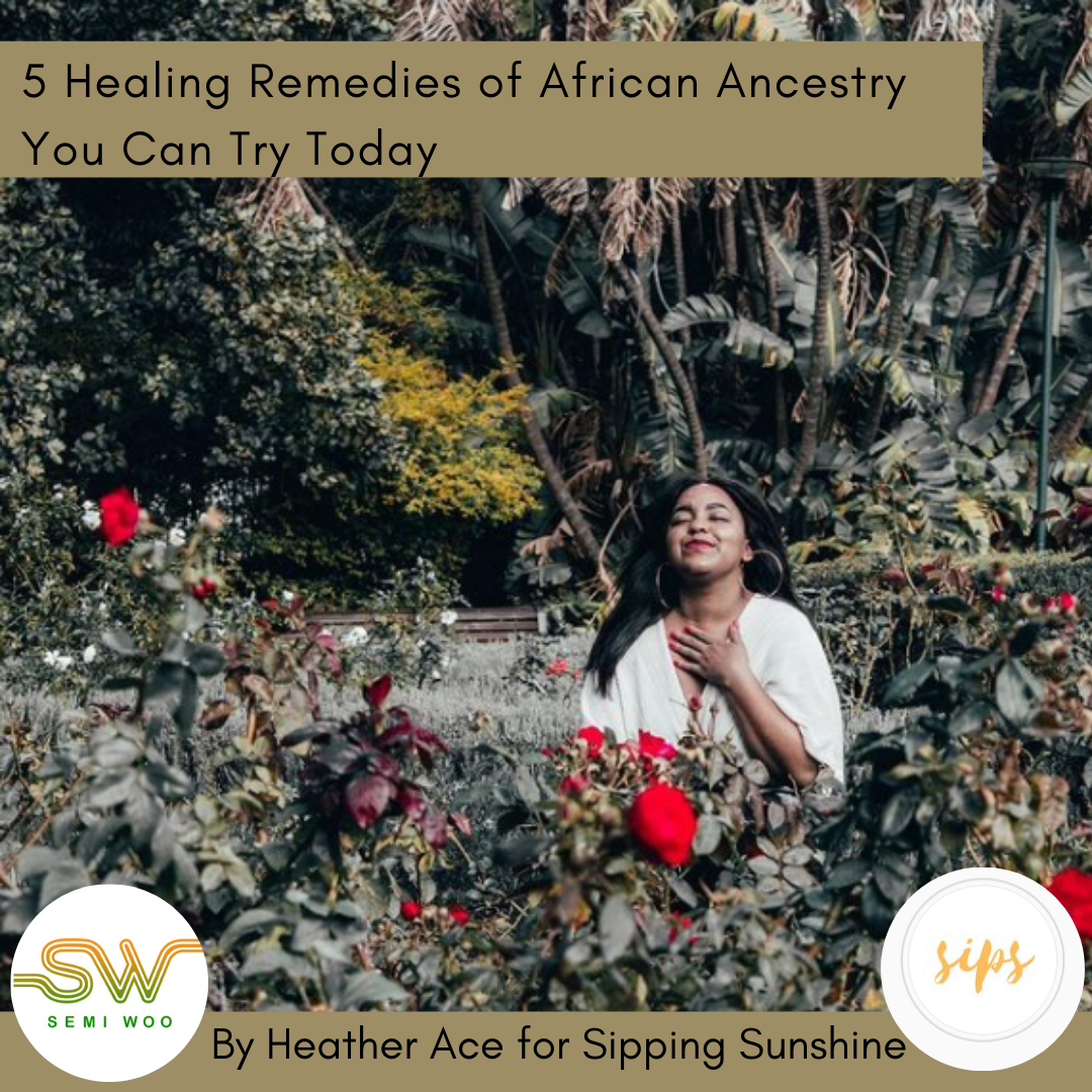 5 Healing Remedies of African Ancestry You Can Try Today