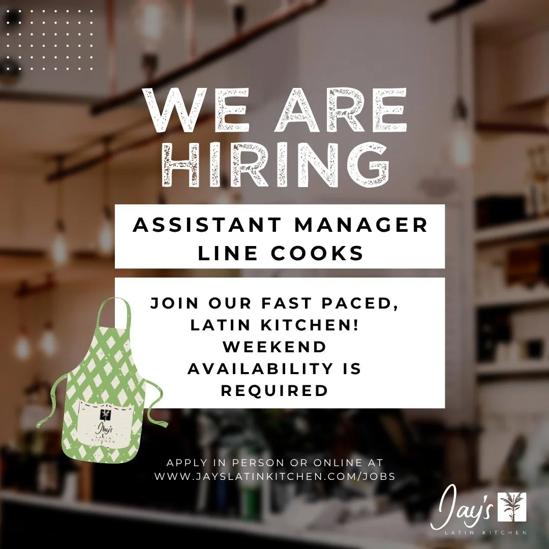We're still hiring! 📣

As Jay's Latin Kitchen continues to grow, we're looking to add a few great people to our team.

🍽️ Front of House Assistant Manager
🔪 Line Cooks

If you're dependable, work well under pressure, enjoy being part of a team, an