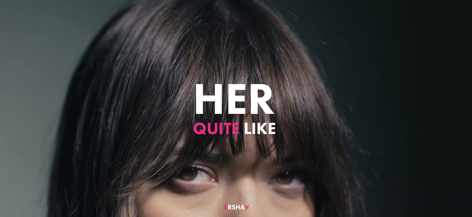 HER / QUITE LIKE Production PARTIZAN / Outils visuels & Réalisation ARSHAV