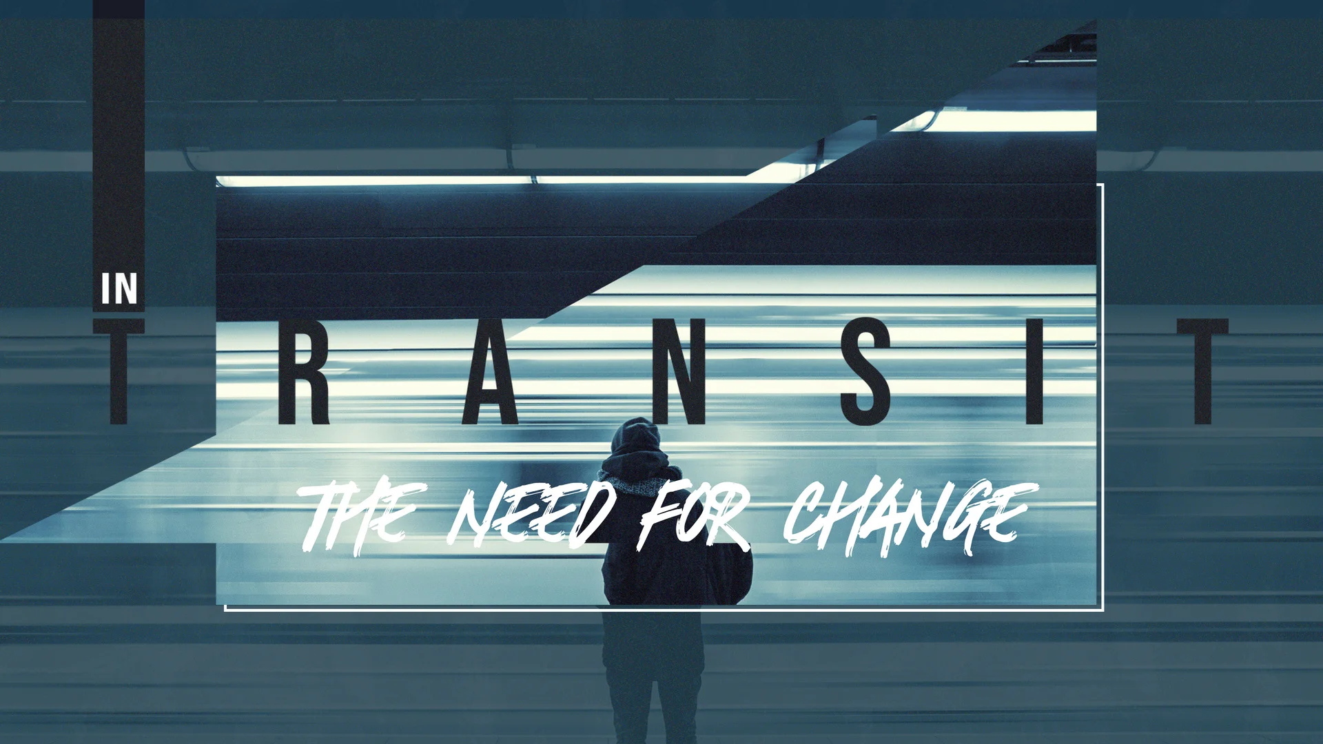 In Transit, The Need For Change