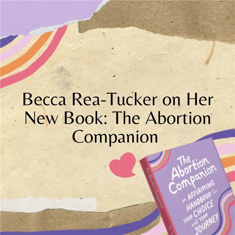 Becca Rea-Tucker on Her New Book: The Abortion Companion