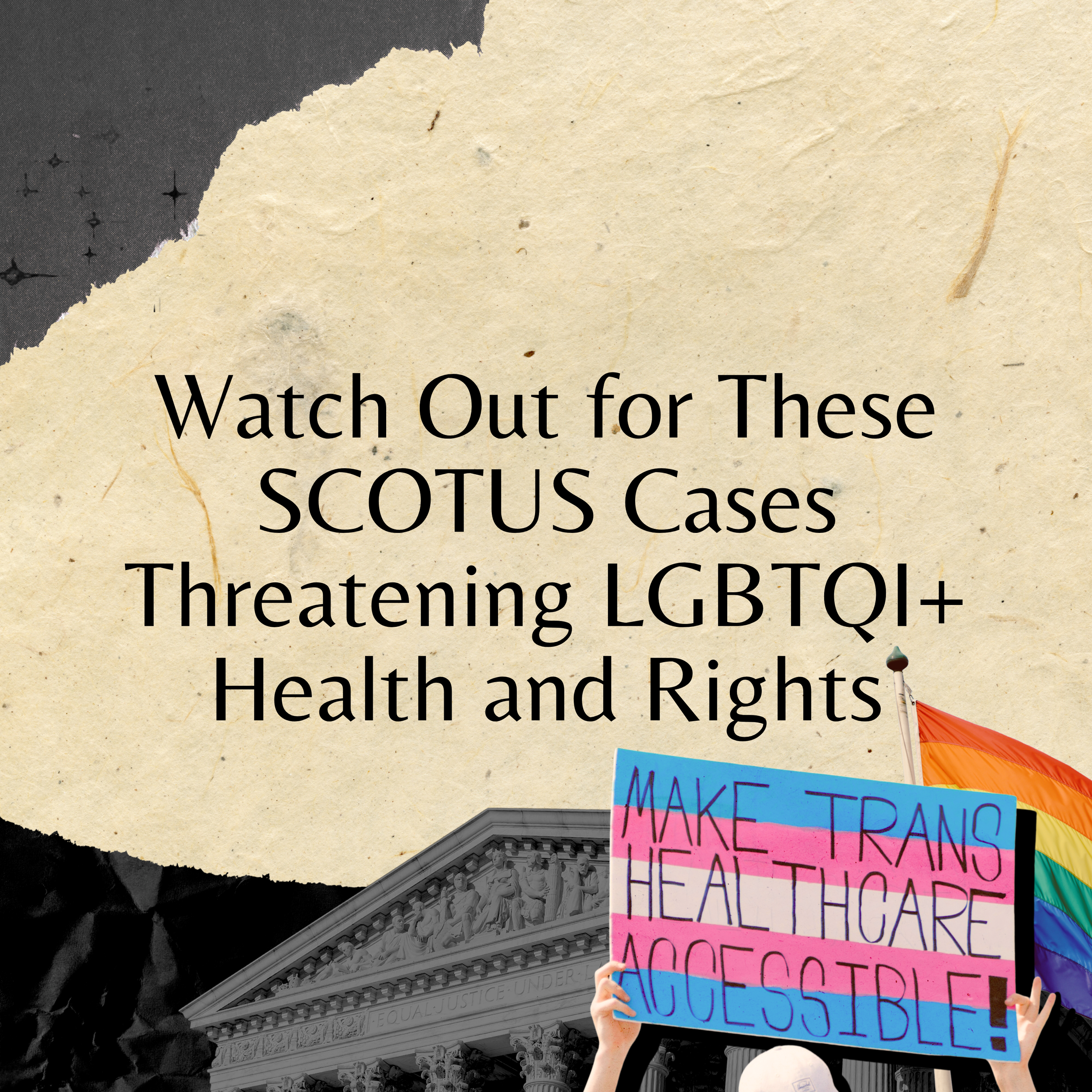 Watch Out for These SCOTUS Cases Threatening LGBTQI+ Health and Rights