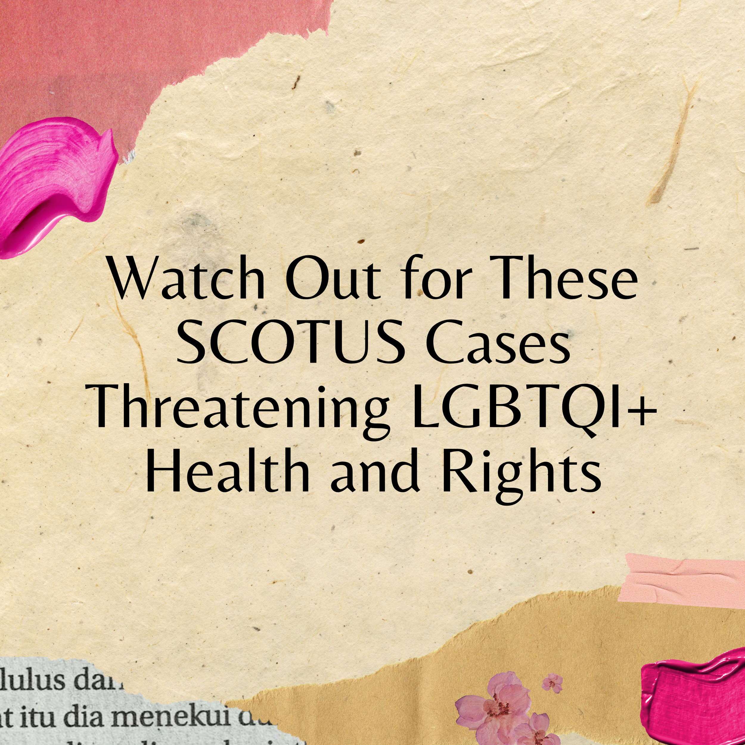 Watch Out for These SCOTUS Cases Threatening LGBTQI+ Health and Rights