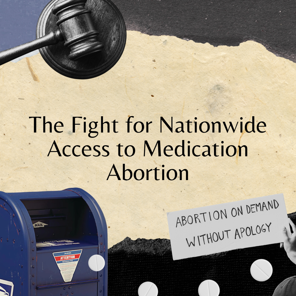 The Fight for Nationwide Access to Medication Abortion