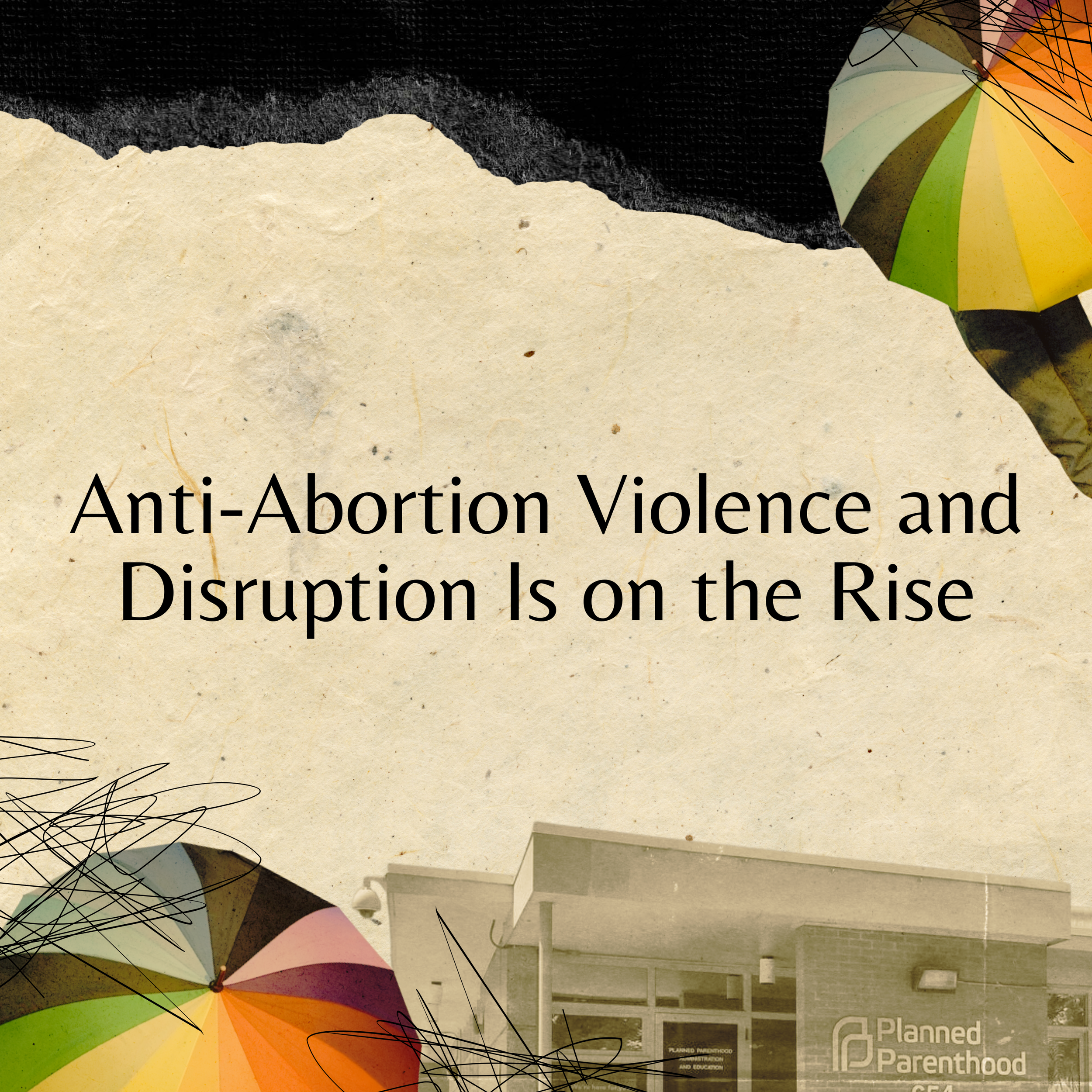 Anti-Abortion Violence and Disruption is on the Rise 