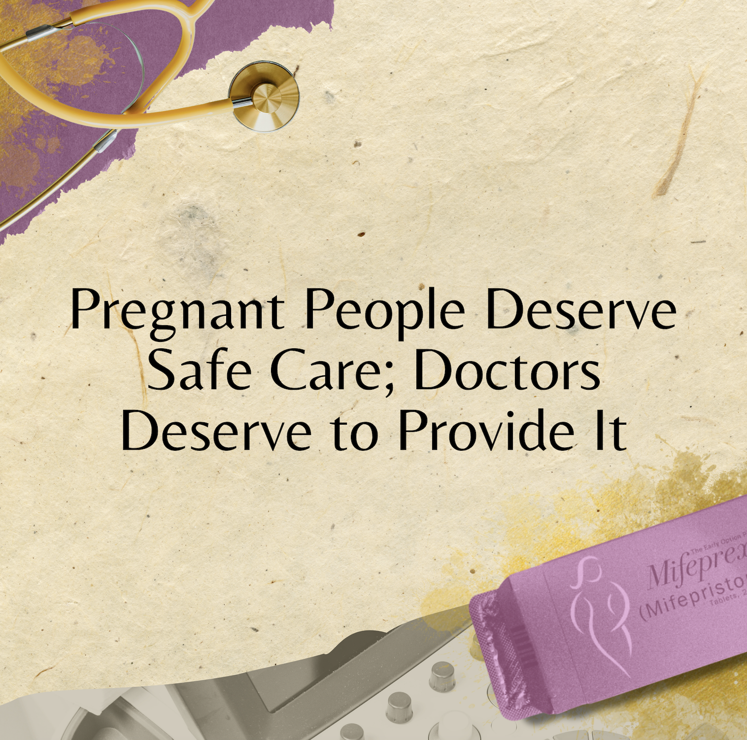 Pregnant People Deserve Safe Care; Doctors Deserve to Provide It