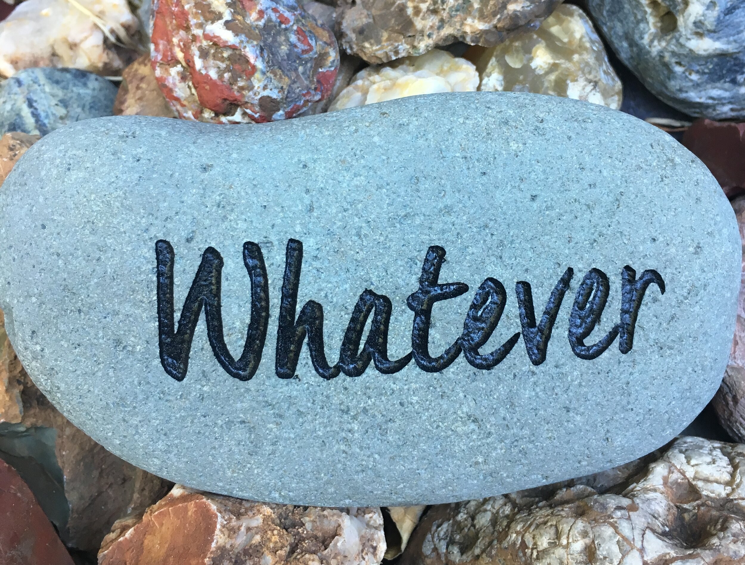 Whatever. Engraved Stone