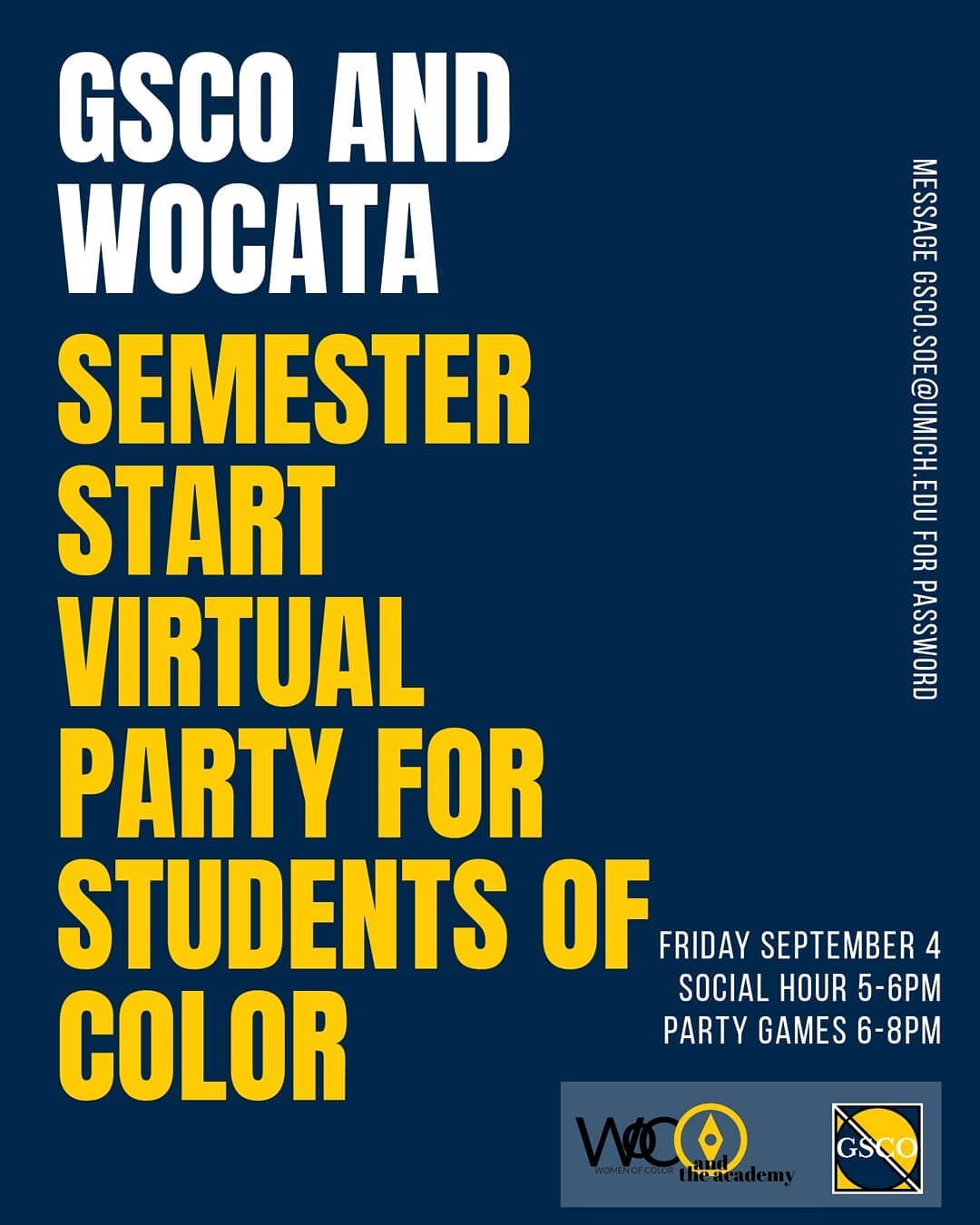 The first week of the semester has started! Please join GSCO and WOCATA for a social hour and virtual party games session for Students of Color at UM SOE this Friday, September 4 from 5-8pm.