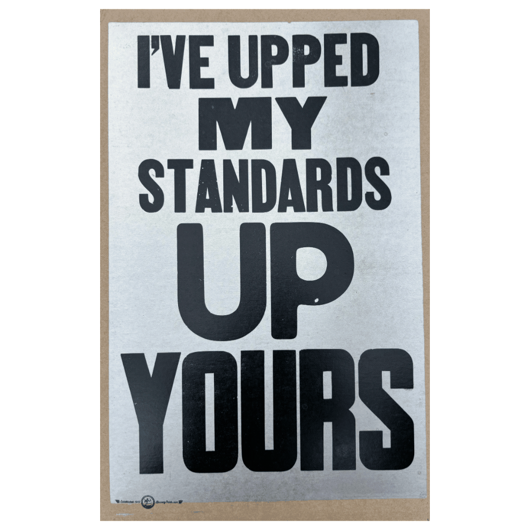 I've Upped My Standards Up...