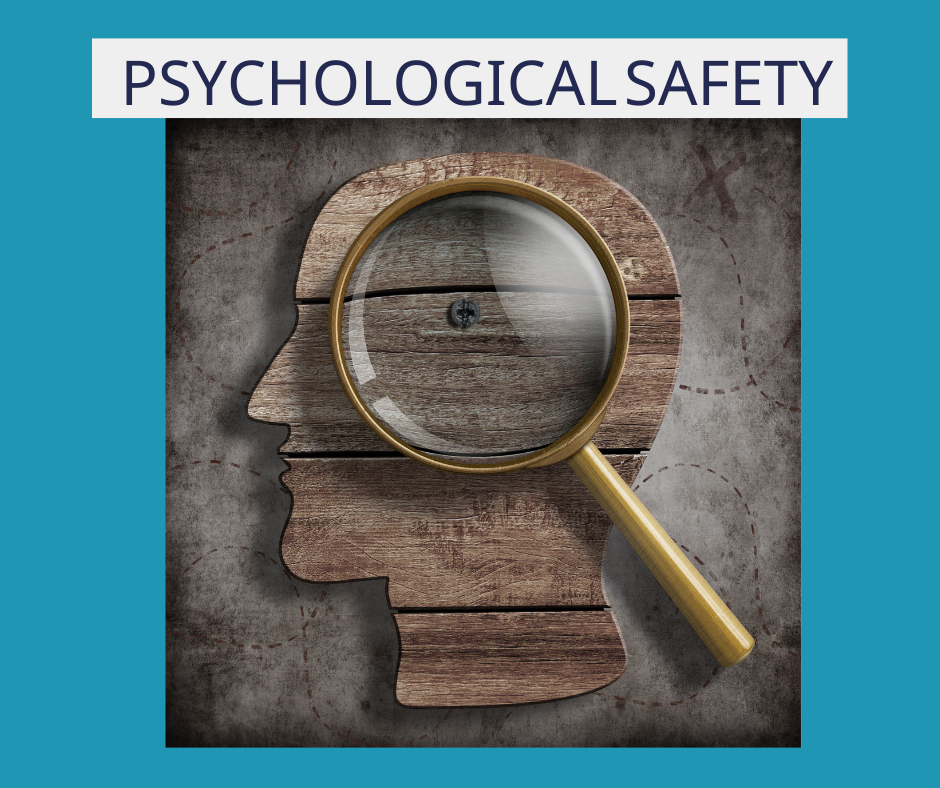 Psychological Safety: What is it, Why does it matter, and how can you create it for your team?