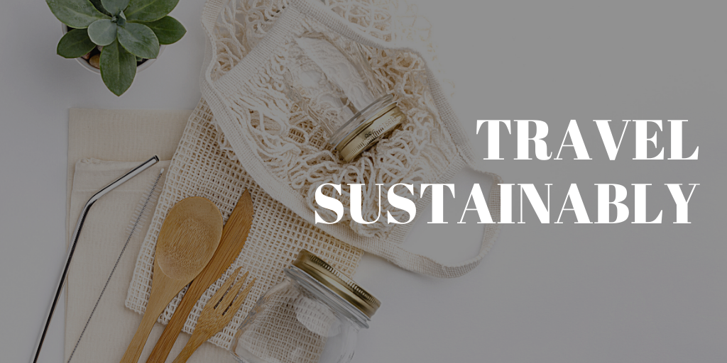 Tips to be a more sustainable traveler