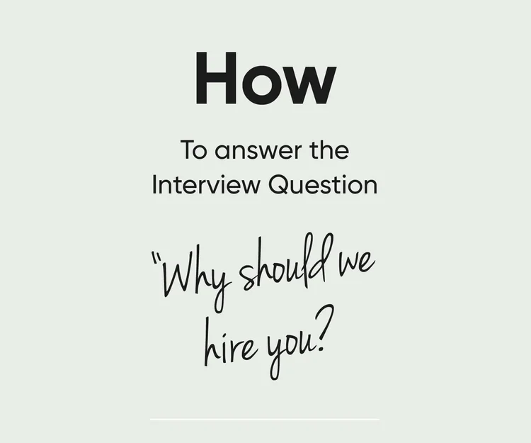 How To Answer The Interview Question Why Should We Hire You