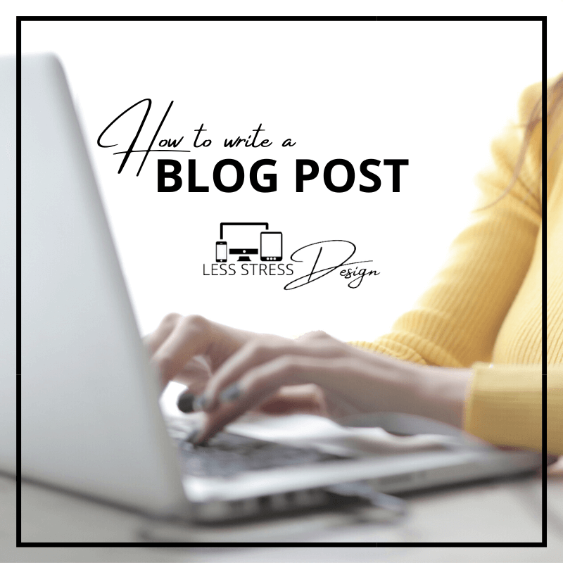 Tips to Write A Blog Post Faster — LESS STRESS DESIGN
