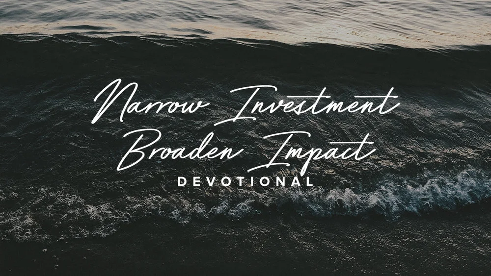 NARROW INVESTMENT BROADEN IMPACT
