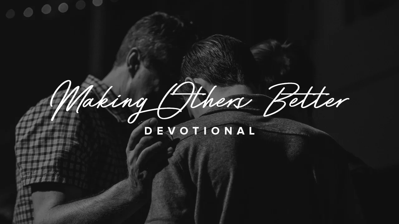 MAKING OTHERS BETTER