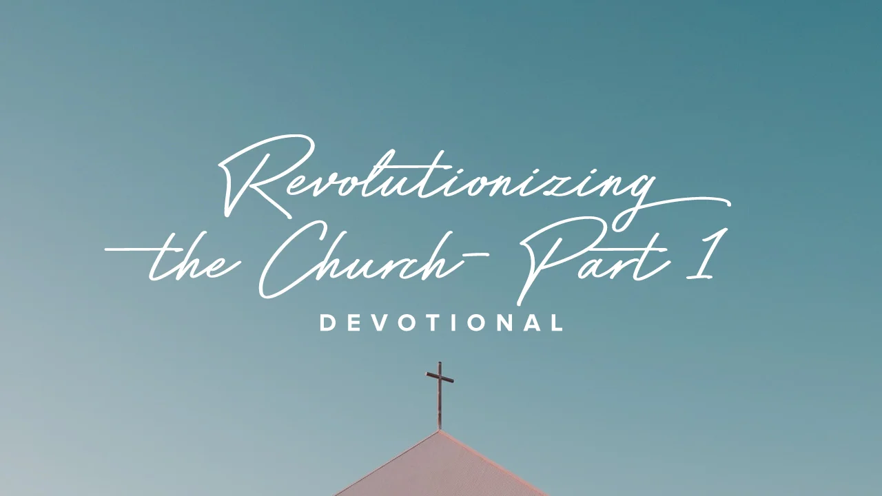 REVOLUTIONIZING THE CHURCH - PART 1
