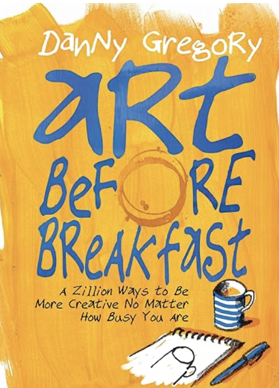'Art Before Breakfast' by Danny Gregory