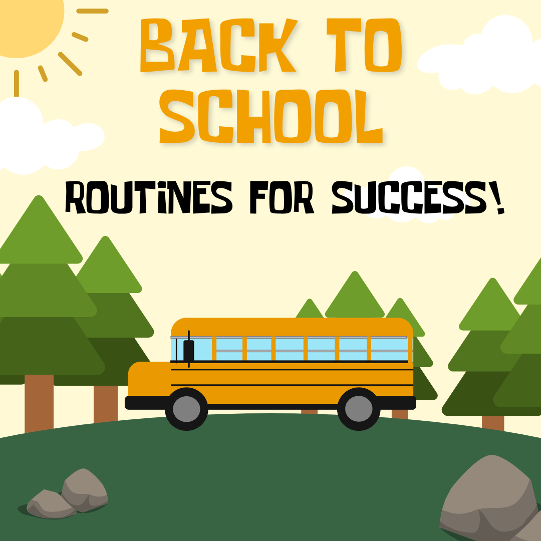 Back to School, Back to Basics:             Routines for Success