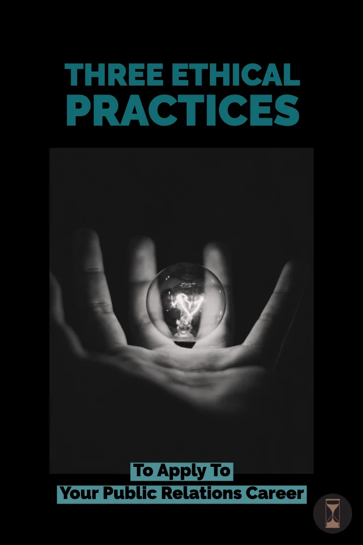 Three Ethical Practices to Apply to Your Public Relations Career